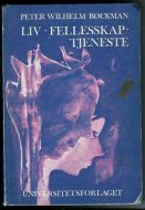 BØCKMAN, PETER WILHELM: LIV- FELLESSKAP- TJENESTE. 1975