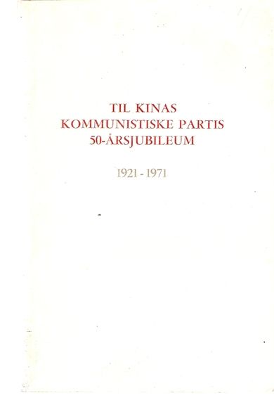 TIL KINAS KOMMUNISTISKE PARTIS 50- ÅRSJUBILEUM 1971