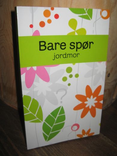 Bennet:Bare spør jordmor. / Bare spør helsesøster. 2010.