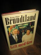 bBrundtland, Arne Olav: Gift med Gro. 1996.