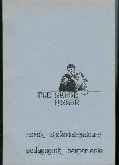 TRE SALTE NISSER. NORSK SJØFARTSMUSEUM. 1975.