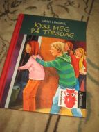 LINDELL, UNNI: KYSS MEG PÅ TIRSDAG.2013.