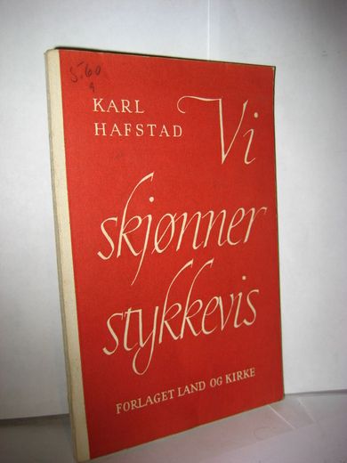 HAFSTAD: Vi skjønner stykkevis. 1956.