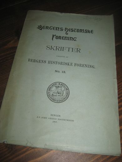 BERGENS HISTORISKE FORENING SKRIFTER NR 13 1907