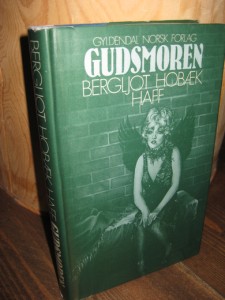 HAFF, BERGLIOT HOBÆK: GUDSMOREN. 1977.