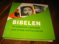 BIBELEN. En vandring gjennom den store fortellingen. 2011.