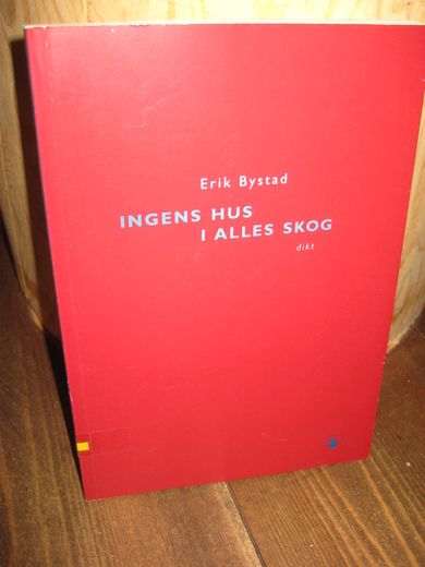 Bystad, Erik: INGENS HUS I ALLES SKOG. 1999.