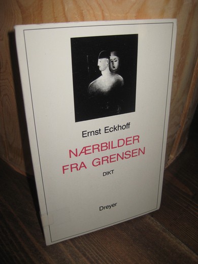 Eckhoff, Ernst: NÆRBILDER FRA GRENSEN. 1989.