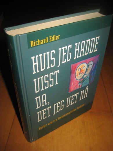 EDLER: HVIS JEG HADDE VISST DA DET JEG VET NÅ Kloke ord fra fremgangsrike ledere 1997