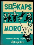 SELSKAPS MORO. Underholdning i lystig lag. 1957