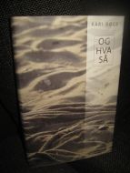 BØGE, KARI: OG HVA SÅ. 2001.