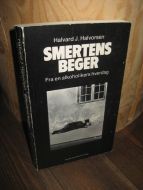 Halvorsen: SMERTENS BEGER. Fra en alkoholikers hverdag. 1975.