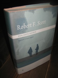 Scott, Robert: DEN SISTE REISEN. 2004.