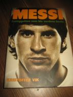 VIK: MESSI. Fattiggutten som ble verdens beste. 2013.