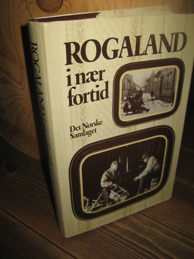 ROGALAND I NÆR FORTID. 1983.