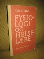 STRØM, AXEL: FYSIOLOGI OG HELSELÆRE. 1967.