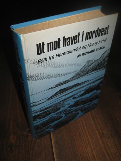 BERGH RICHARD: Ut mot havet i nordvest Folk fra Hareidlandet og Herøy fortel 1985