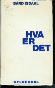 ISDAHL, BÅRD: HVA ER DET. 1970