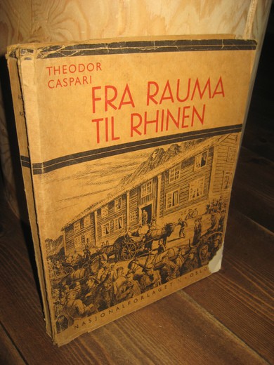 CASPARI, THEODOR: FRA RAUMA TIL RHINEN. 1. utgave 1933.