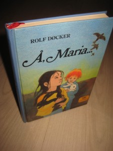 DØCKER, ROLF: Å, Maria…..1990.