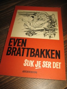 BRATTBAKKEN, EVEN: SLIK JE SER DET. 1964.