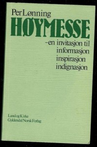 LØNNING, PER: HØYMESSE- en invitasjon til informasjon, inspirasjon, indignasjon. 1979