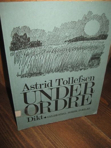 TOLLEFSEN, ASTRID: UNDER ORDRE. 1968.