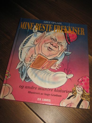 OPSAHL, ARVE: MINE BESTE FREKKISER og andre muntre historier. 