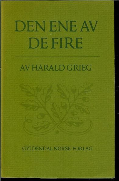 GRIEG, HARALD: DEN ENE AV DE FIRE. 1982