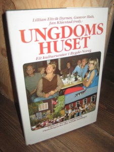 Kløvstad m. fl: UNGDOMS HUSET. Eit kultursenter i Bygde Norge. 1986.