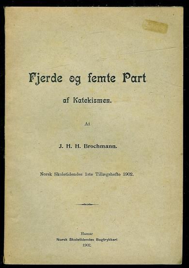 Brochmann: Fjerde og femte Part af Katekismen. 1902