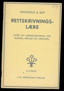 KROGSRUD & SEIP: RETTSKRIVINGSLÆRE ETTER NY LÆREBOKNORMAL 1959. BOKMÅL, REGLER OG ORDLISTE. 1959
