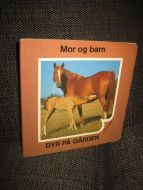 Mor og barn. DYR PÅ GÅRDEN. 1989.
