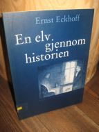 Eckhoff, Ernst: En elv gjennom historien. 1996.