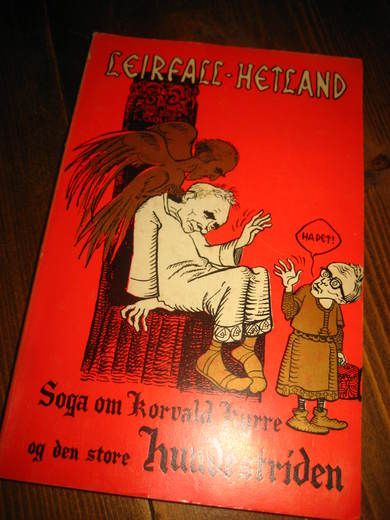 Hetland / Leirfall: Soga om Korvald Kyrre og den store hundestriden. 1973.