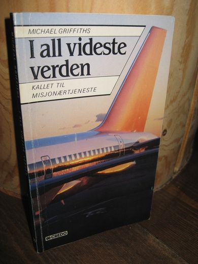 GRIFFITHS: I all videste verden. Kallet til misjonærtjeneste. 1983.