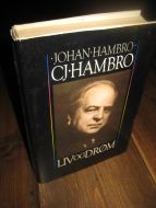 HAMBRO, JOHAN. C.J. Hambro. Liv og drøm. 1984.