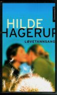 HAGERUP, HILDE. LØVETANNSANG. 2002.