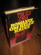 ØRA, TRULS: ROMANEN OM HELGE HAUGE. 1979.