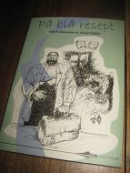 Fjellby: På blå resept. Ord til ettertanke. 2005. 