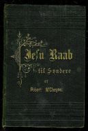 M'Cheyne, Robert: Jesu Raab til Syndere eller Herrens Omsorg for Menneskets Frelse. 1887.