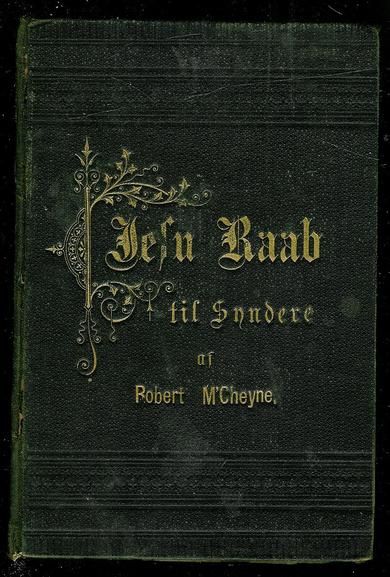 M'Cheyne, Robert: Jesu Raab til Syndere eller Herrens Omsorg for Menneskets Frelse. 1887.
