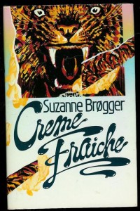 Brøgger, Suzanne: Creme Fraiche. 1985