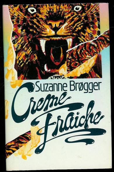 Brøgger, Suzanne: Creme Fraiche. 1985