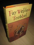 WELDON, FAY: TRØBBEL. 1996. 