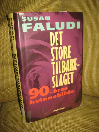 FALUDI, SUSAN: DET STORE TILBAKESLAGET. 90 årenes kvinnebilde. 1993.
