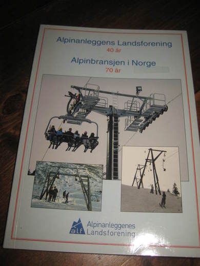 Alpinanleggenes Landsforening 40 år- Alpinbransjen i Norge 70 år 2009