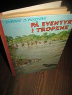 HUSEBY: PÅ EVENTYR I TROPENE. 1963.