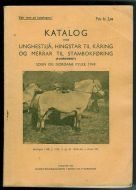 KATALOG OVER UNGHESTSJÅ, HINGSTAR TIL KÅRING OG MERRAR TIL STAMBOKFØRING. Sogn og Fjordane Fylke 1949.
