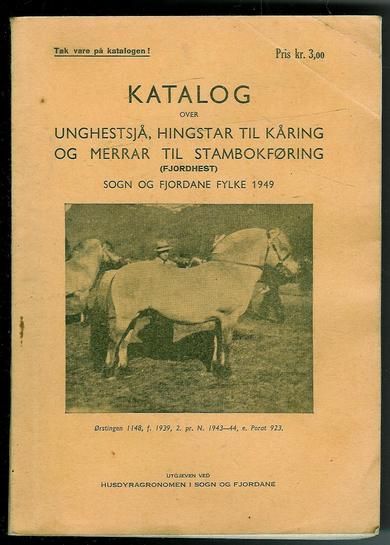 KATALOG OVER UNGHESTSJÅ, HINGSTAR TIL KÅRING OG MERRAR TIL STAMBOKFØRING. Sogn og Fjordane Fylke 1949.